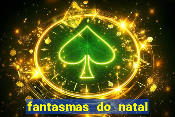 fantasmas do natal passado, presente e futuro fantasma do passado