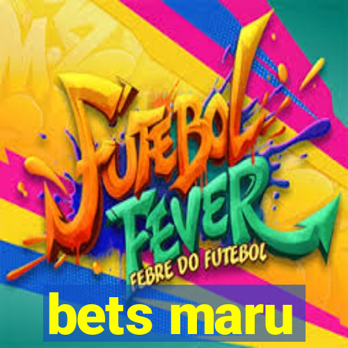 bets maru