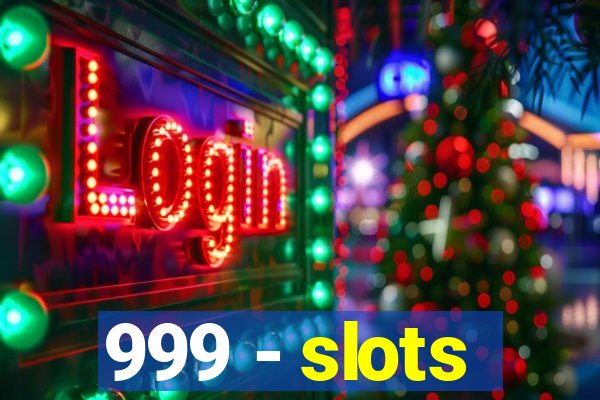 999 - slots