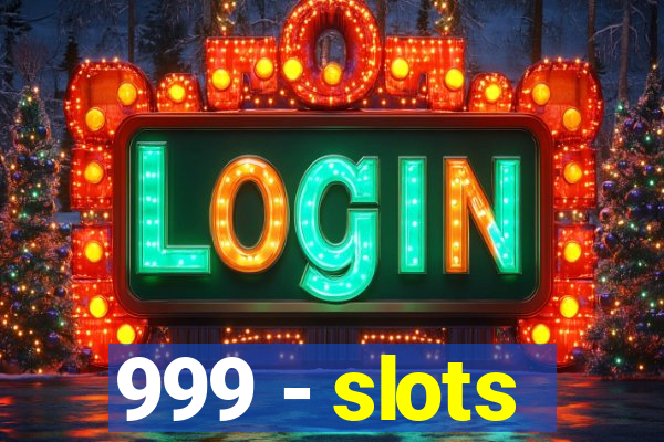 999 - slots