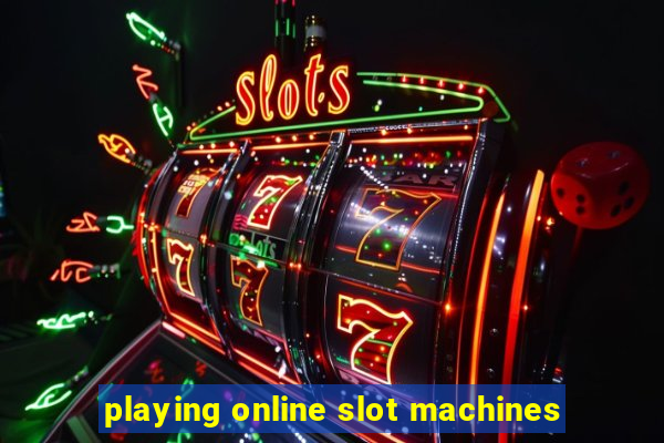 playing online slot machines