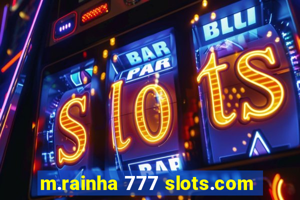 m.rainha 777 slots.com