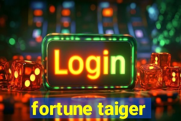 fortune taiger