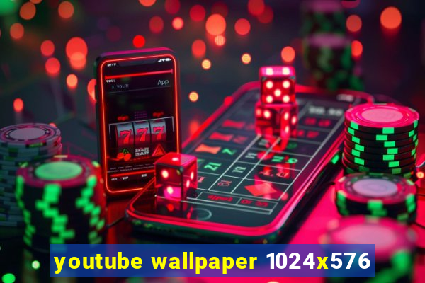 youtube wallpaper 1024x576