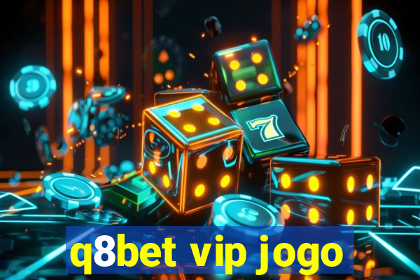 q8bet vip jogo