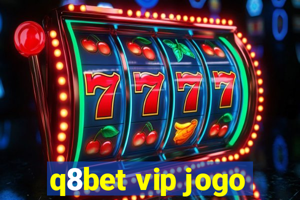 q8bet vip jogo