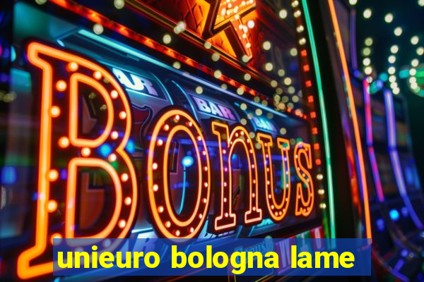 unieuro bologna lame