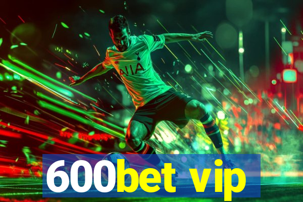 600bet vip