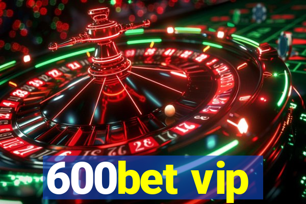 600bet vip