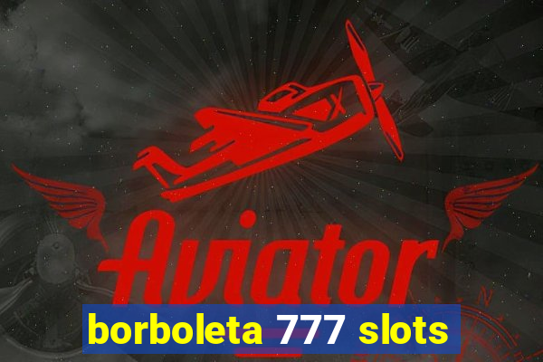 borboleta 777 slots