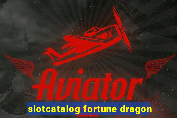 slotcatalog fortune dragon