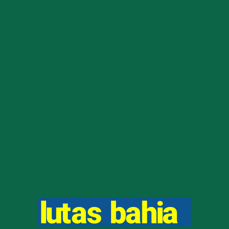 lutas bahia