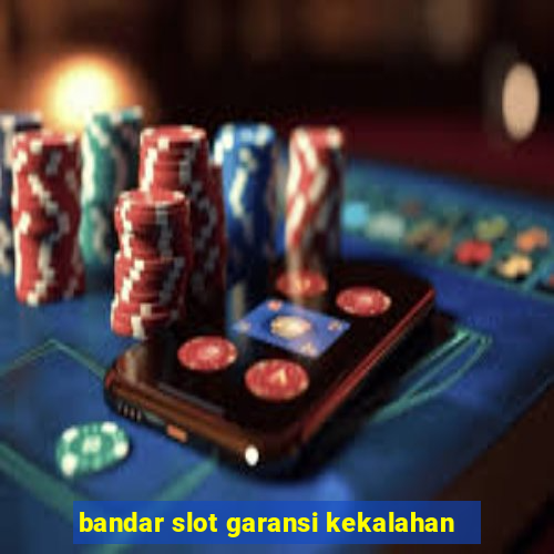 bandar slot garansi kekalahan