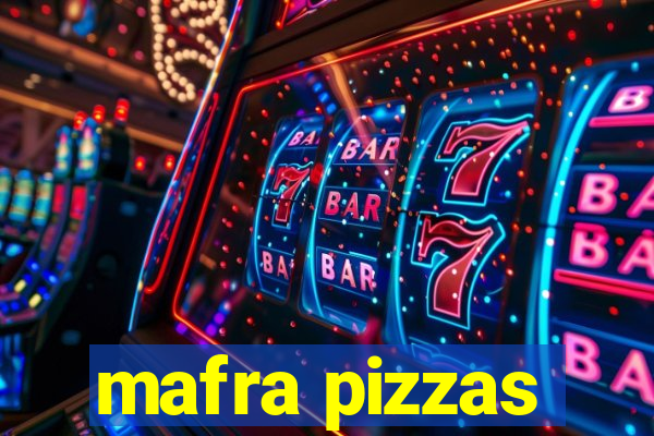 mafra pizzas