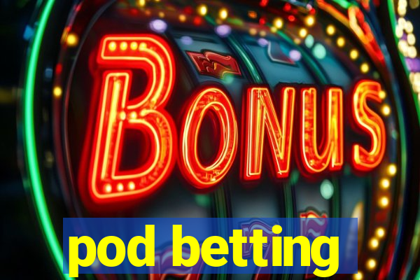 pod betting