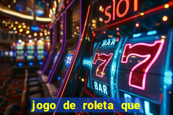 jogo de roleta que paga de verdade