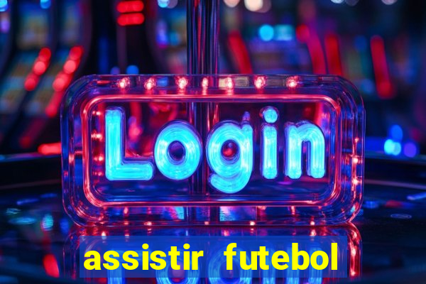 assistir futebol multi max