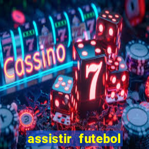 assistir futebol multi max