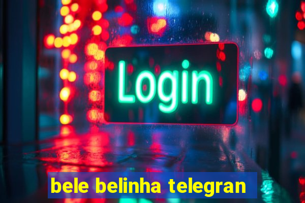 bele belinha telegran