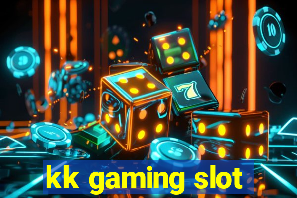 kk gaming slot