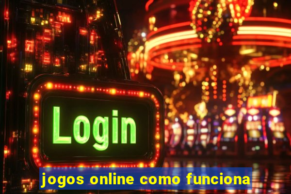 jogos online como funciona