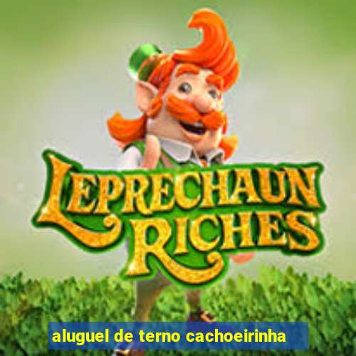 aluguel de terno cachoeirinha