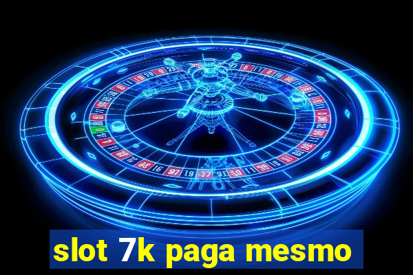 slot 7k paga mesmo