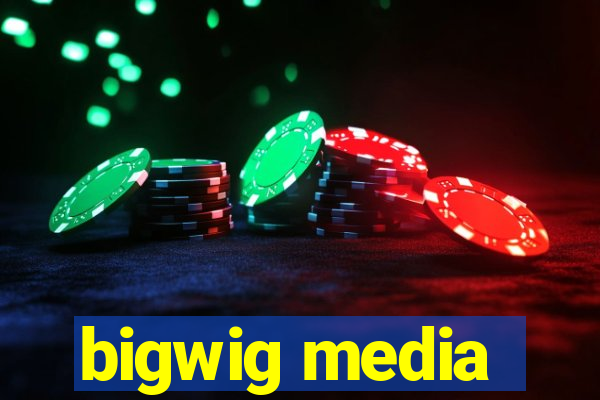 bigwig media