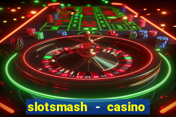 slotsmash - casino slots game