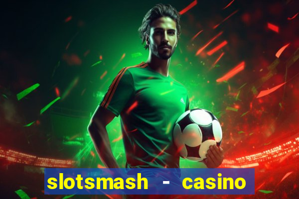 slotsmash - casino slots game