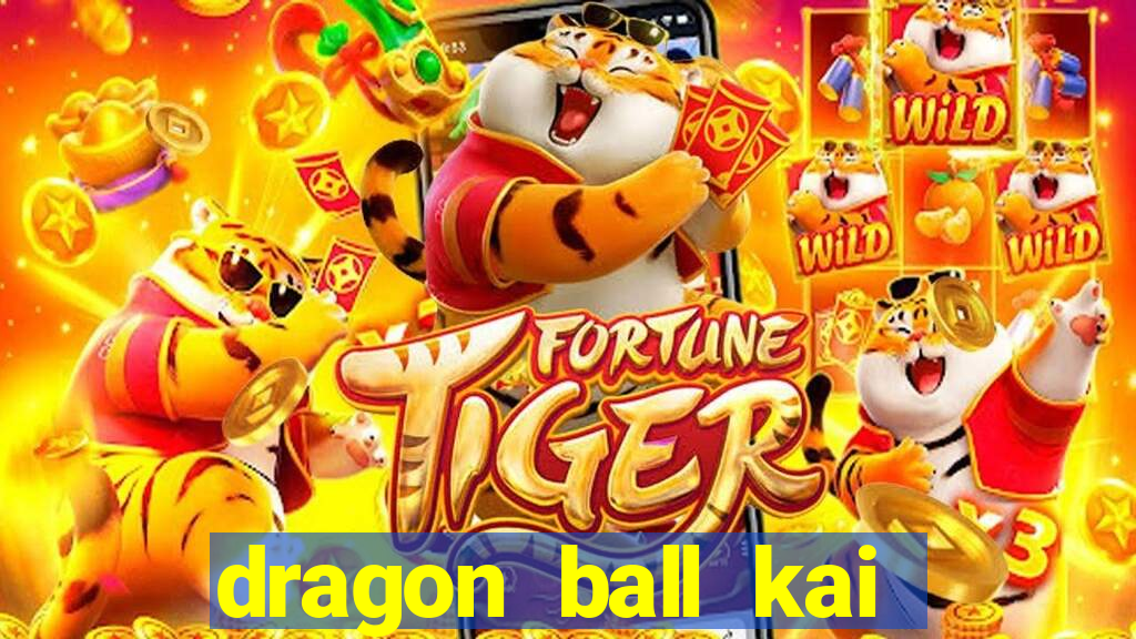 dragon ball kai dublado online