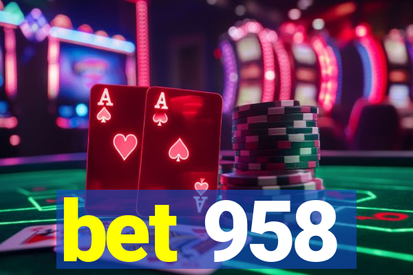 bet 958