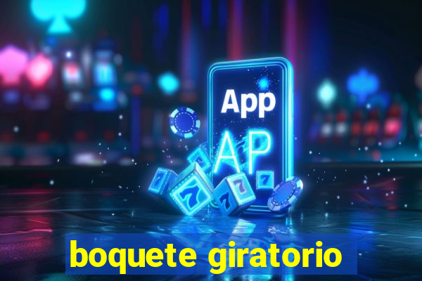 boquete giratorio