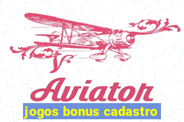 jogos bonus cadastro