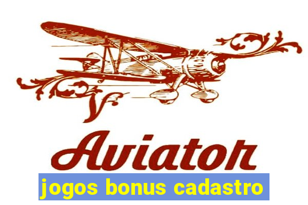 jogos bonus cadastro