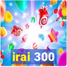 irai 300