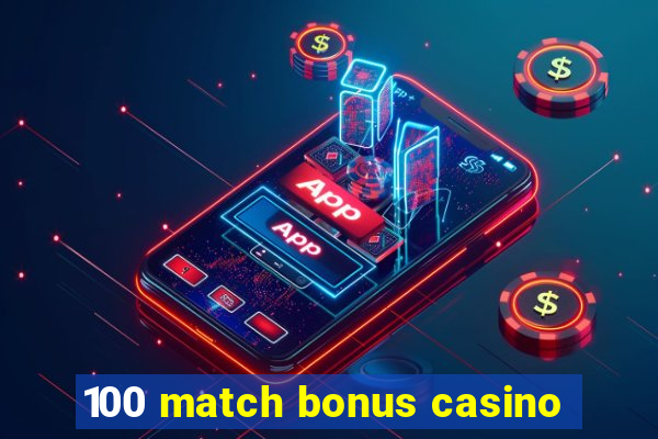 100 match bonus casino