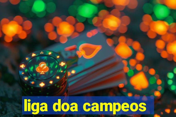 liga doa campeos