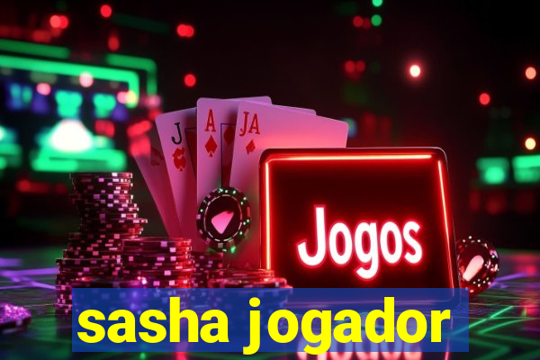 sasha jogador