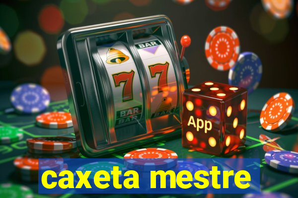 caxeta mestre