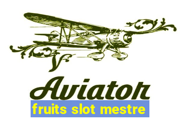 fruits slot mestre