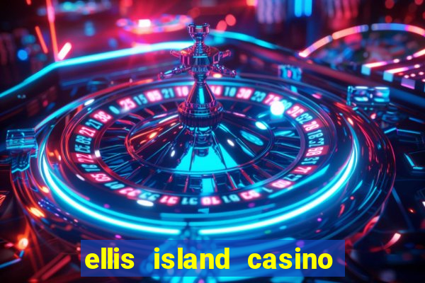 ellis island casino hotel & brewery