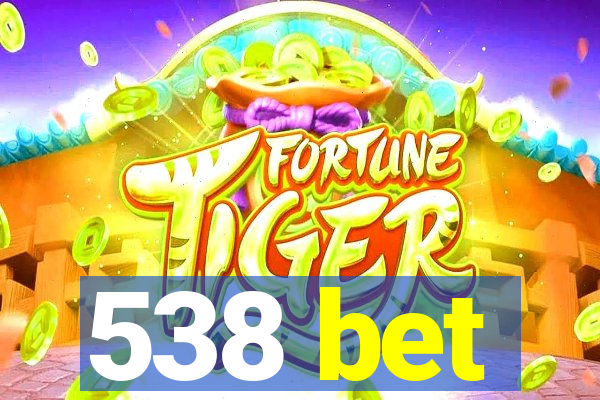 538 bet