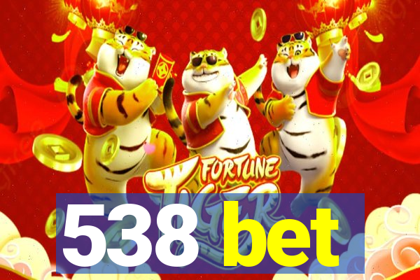 538 bet