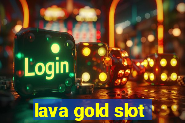 lava gold slot