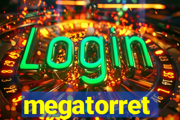 megatorret