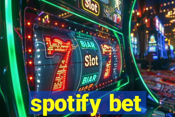 spotify bet