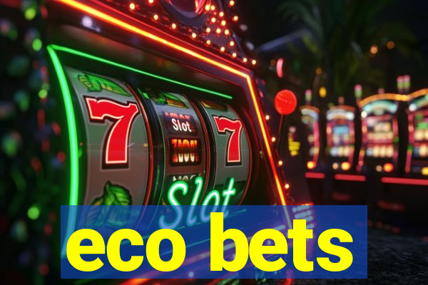 eco bets