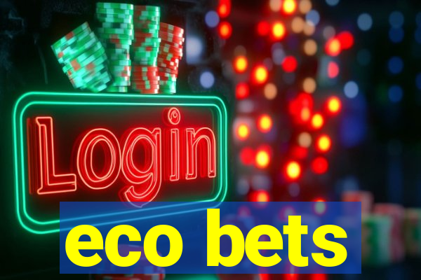 eco bets