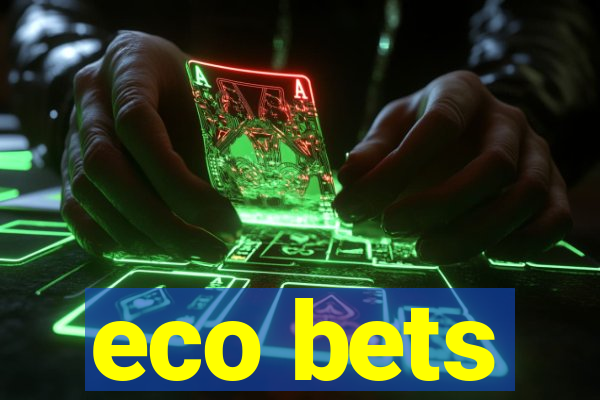 eco bets